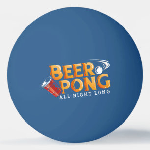Beer Pong All Night Long Funny Ping Pong Ball