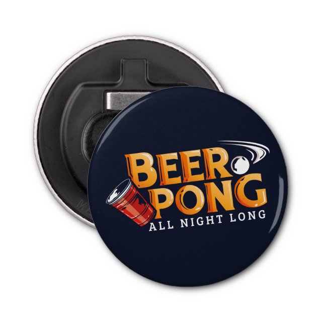 Beer Pong All Night Long Summer Party Bottle Opener (Front)