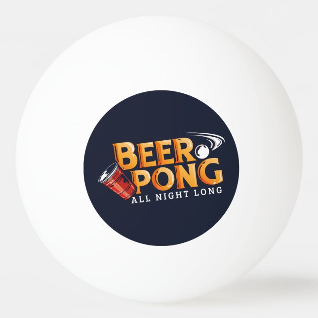 Beer Pong All Night Long Summer Party Ping Pong Ball (Front)