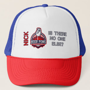 Beer Pong Champ - Is There No One Else - Nick Truc Trucker Hat