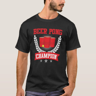 Beer Pong Champion Beer Pong Party Beer Pong T-Shirt