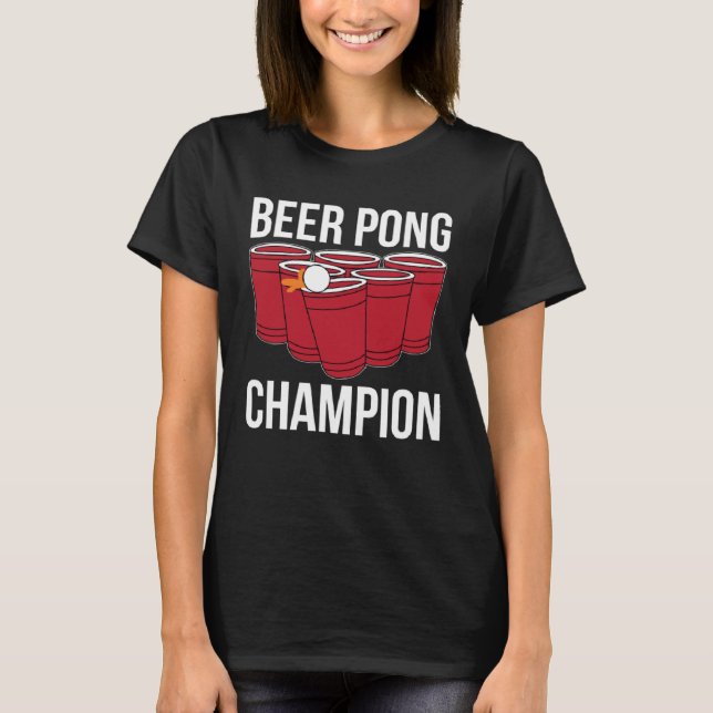 Beer Pong Champion I Beer Ping Pong Table Tennis T-Shirt (Front)