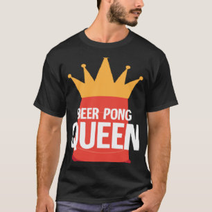 Beer Pong Queen I Beer Ping Pong Table Tennis  1 T-Shirt