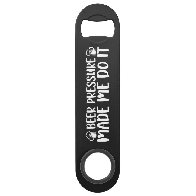 Beer Pressure Made Do It Beer Steel Bottle Opener Bar Key (Front)
