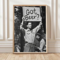 Beer Protest Wall Art, Got Beer_ Black and White