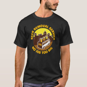 Beer Removal Service Bar Beer  Drinking Pub T-Shirt