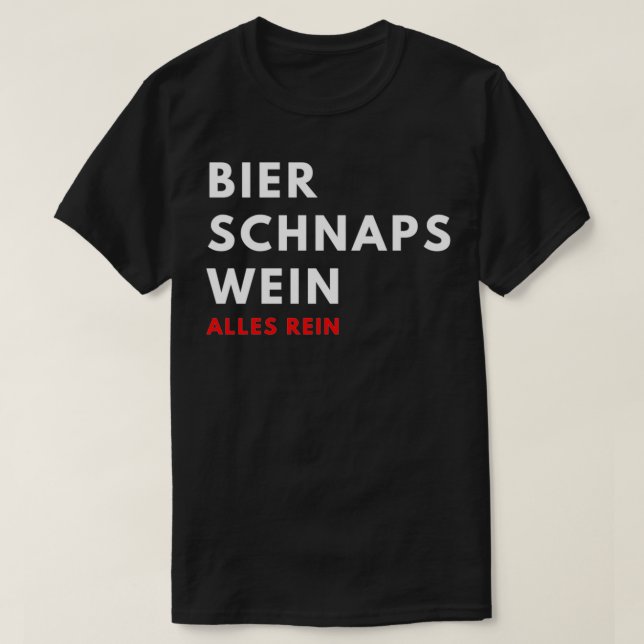 Beer Schnapps Wine Everything is pure T-Shirt (Design Front)
