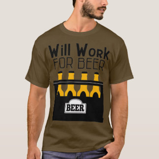 Beer Shirt Will Work For Beer Funny Craft Beer