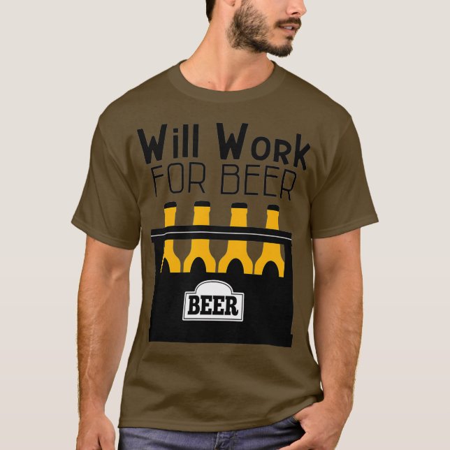 Beer Shirt Will Work For Beer Funny Craft Beer (Front)