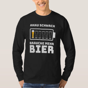 Beer Slogan Battery Weak Brauche Mehr Beer  Men T-Shirt