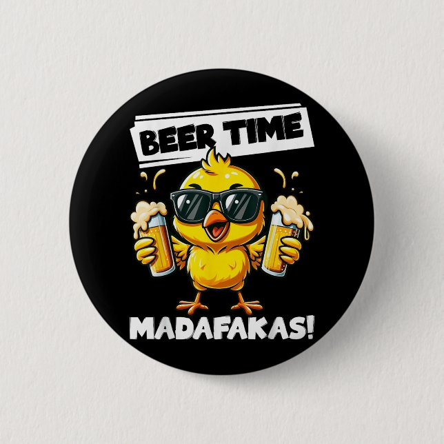 Beer Time Madafakas Funny Chicken Drinking Meme  2 Inch Round Button (Front)