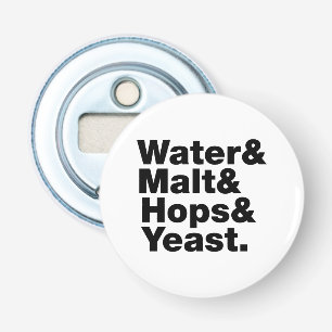 Beer = Water & Malt & Hops & Yeast. Bottle Opener
