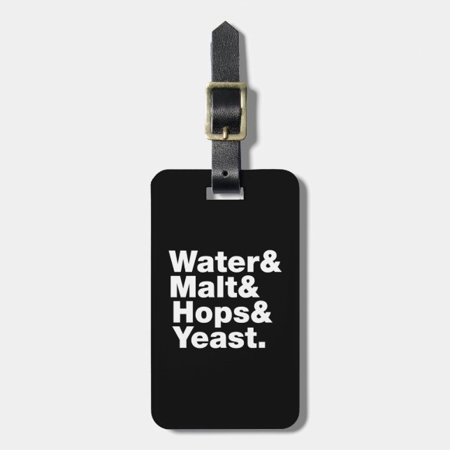 Beer = Water & Malt & Hops & Yeast. Luggage Tag (Front Vertical)