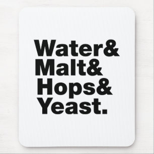 Beer = Water & Malt & Hops & Yeast. Mouse Pad