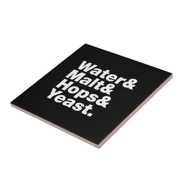 Beer = Water & Malt & Hops & Yeast. Tile (Side)