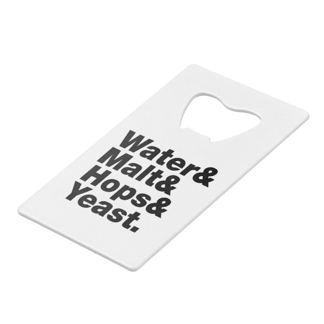 Beer = Water & Malt & Hops & Yeast. Wallet Bottle Opener (Front Angled)