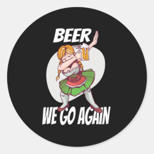 Beer We Go Again Booze Munich Dirndl Volksfest Classic Round Sticker
