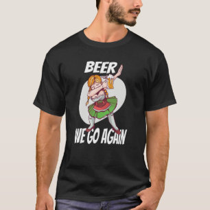Beer We Go Again Booze Munich Dirndl Volksfest T-Shirt