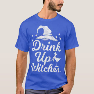 Beer Wine Drinking Wine Lover Drink Up Witches Hal T-Shirt
