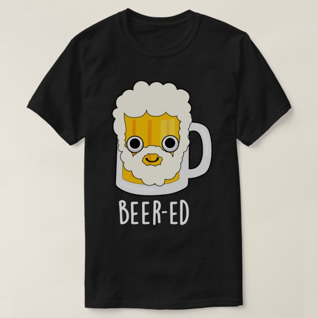 Beered Cute Beer Beard Pun 1 T-Shirt (Design Front)