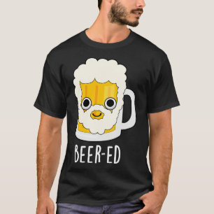 Beered Cute Beer Beard Pun 1 T-Shirt