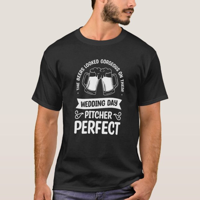 Beers Looked Gorgeous On Their Wedding Day Pitcher T-Shirt (Front)