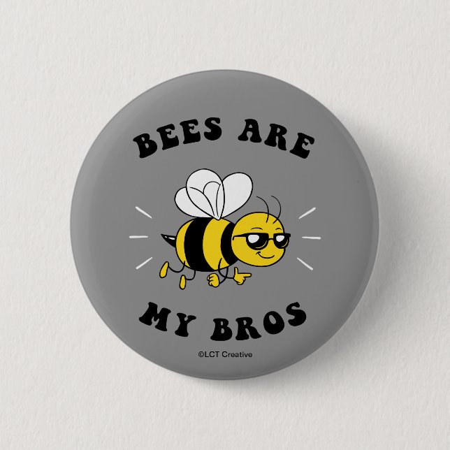 Bees Are My Bros 2 Inch Round Button (Front)