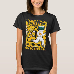 Bees Beekeeper Saying 6 T-Shirt