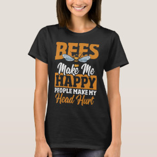 Bees Make Me Happy People Make My Head Hurt Beekee T-Shirt