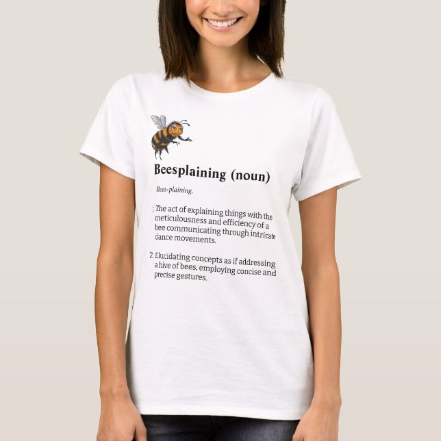 Beesplaining, bee lovers, gardeners, hive T-Shirt (Front)