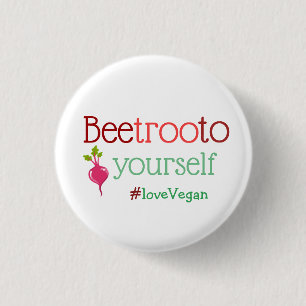 Beetroot to Yourself Love Vegan Play on Words 1 Inch Round Button