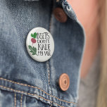 Beets Don't Kale My Vibe 2 Inch Round Button<br><div class="desc">Funny design features “beets don’t kale my vibe” along with a beet and kale leaf illustration. Great for the foodie,  chef or health nut in your life. Tons of coordinating accessories available in our shop!</div>