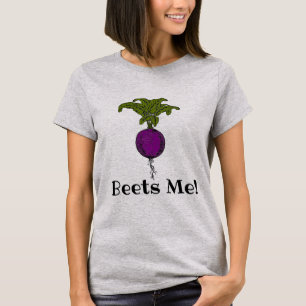 Beets Me! T-Shirt