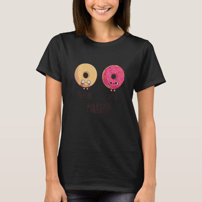 Before After Makeup Doughnut Doughnut Cool Cute Fu T-Shirt (Front)