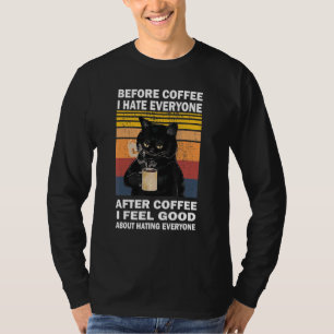 Before Coffee I Hate Everyone After Coffee Cat Dri T-Shirt
