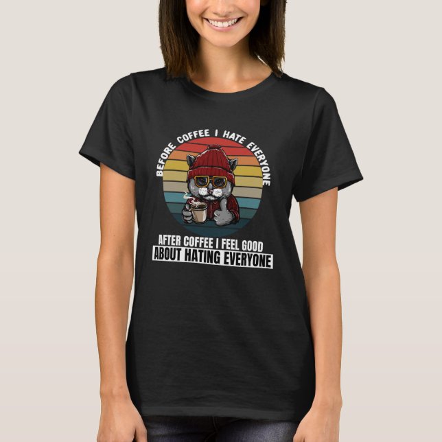 Before Coffee I Hate Everyone Reto Black Cat Drink T-Shirt (Front)