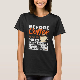 Before Coffee Rules – Funny Coffee Lover Humor T-Shirt