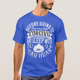 Before going to sleep every night forgive everyone T-Shirt