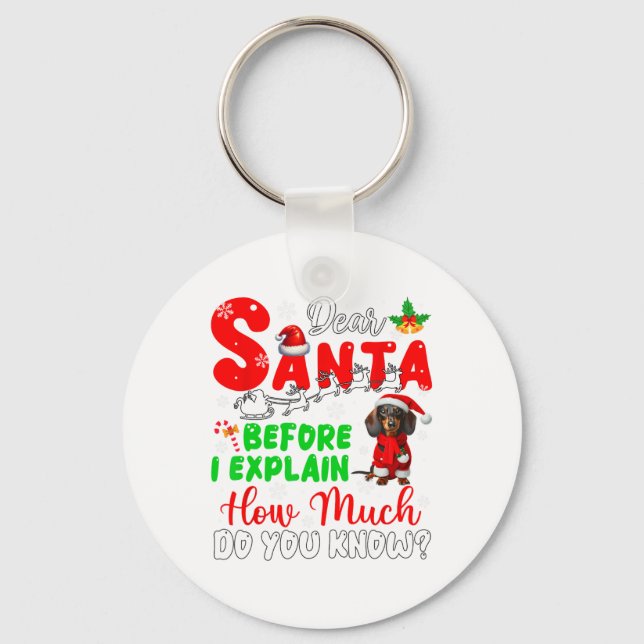 Before I Explain How Much You Know Xmas Dachshund  Keychain (Front)