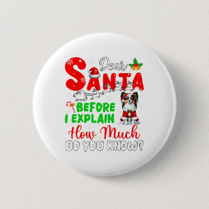 Before I Explain How Much You Know Xmas Papillon O 2 Inch Round Button