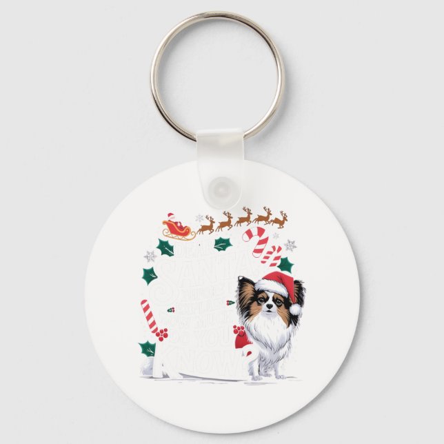 Before I Explain How Much You Know Xmas Papillon O Keychain (Front)