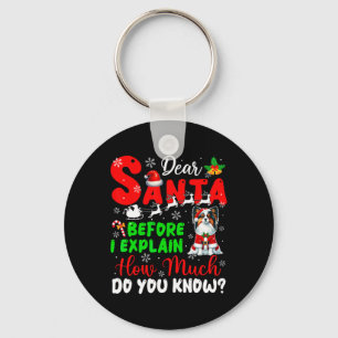 Before I Explain How Much You Know Xmas Papillon O Keychain