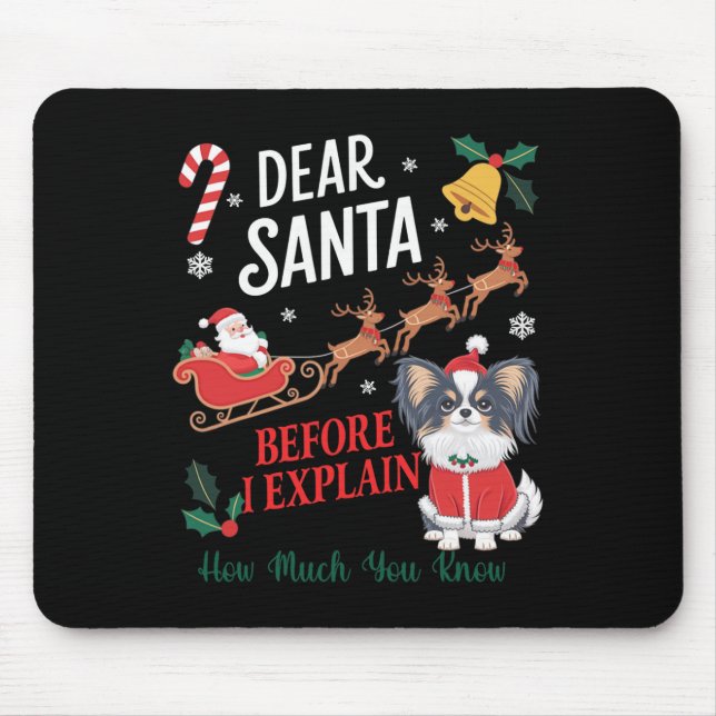 Before I Explain How Much You Know Xmas Papillon O Mouse Pad (Front)