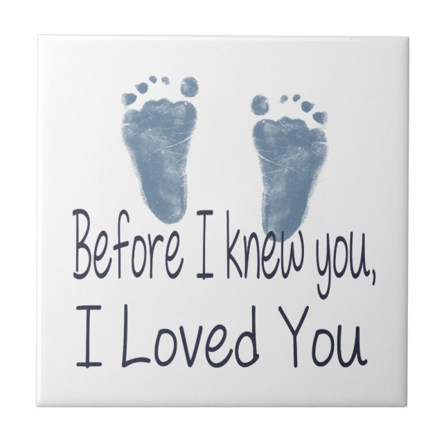 Before I Knew You, I Loved You Tile (Front)