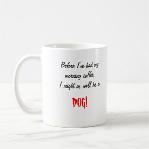 Before I've had my morning coffee...mug Coffee Mug