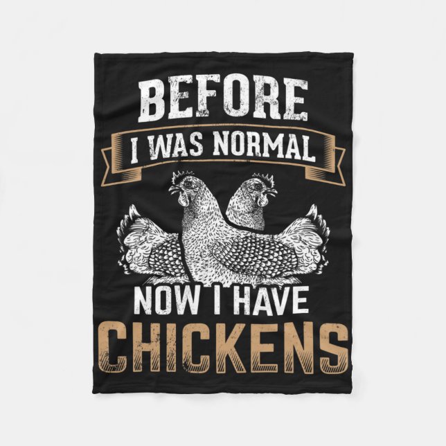 Before Normal Now I Have Chickens Farmer Chicken O Fleece Blanket (Front)