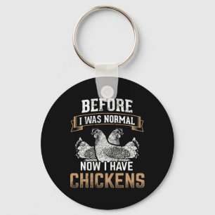 Before Normal Now I Have Chickens Farmer Chicken O Keychain