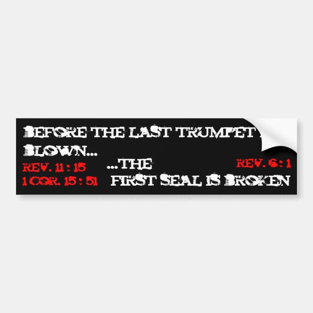 before the last trumpet is blown..., rev. 11 : ... bumper sticker (Front)