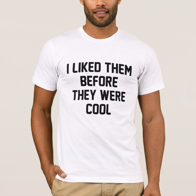 Before They Were Cool T-Shirt (Front)