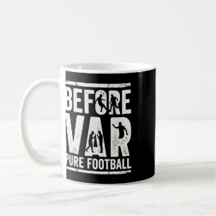 Before Var Pure Footll Retro Soccer Fan Design Coffee Mug